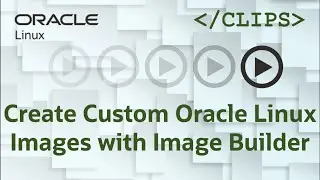 Create Custom Oracle Linux Images with Image Builder