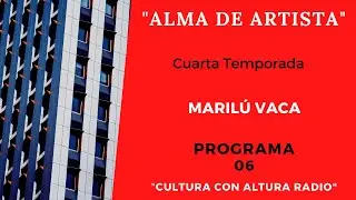 Creando Cultura con Altura- Alma de Artista- Maril&uacute; Vaca - Programa 6-Temporada 4