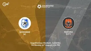 Serendib v Matara City | Week 10 | Champions League 2022