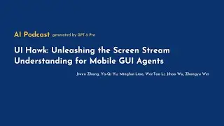 [AI Podcast] UI‑Hawk: Unleashing the Screen Stream Understanding for Mobile GUI Agents