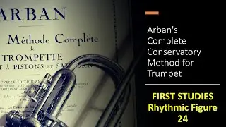 Arban's Complete Conservatory Method for Trumpet - [FIRST STUDIES] / (Rhythmic Figure) 24