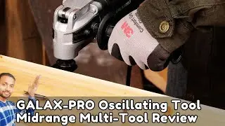 GALAX PRO Oscillating Tool Midrange Multi Tool Review  - Runtime, Accessories & Value for DIYers