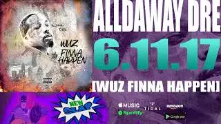 Alldaway Dre - 6.11.17 [Wuz Finna Happen] Long Live Kado Bada$z  NEW SLAP