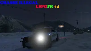 CHASSE ILLEGAL | LSPDFR#4 | GTA 5 PC