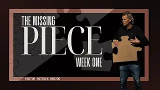 The Missing Piece (Pt. 1) | Pastor Patrick Herzog | Vie Church