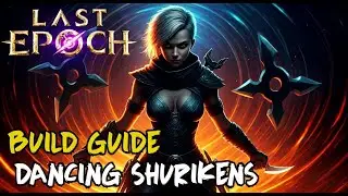Last Epoch 1.2 Blade Dancer: Dancing Strikes and Shurikens Build Guide
