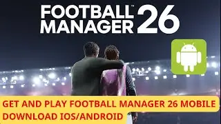 HOW TO DOWNLOAD AND PLAY Football Manager 26 Mobile ON IOS/ANDROID(NEW) #fm26