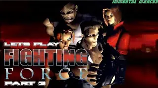 Lets RePlay Fighting Force! Part 3!