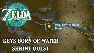 Keys Born of Water Shrine Quest  l The Legend of Zelda: Tears of the Kingdom Guide