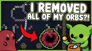 REMOVING ALL OF MY ORBS... FOR WHAT?  |  Peglin
