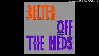 Off The Meds - Belter (Joy O Belly Mix)