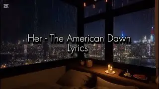 Her - The American Dawn | Lyrics