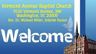 2.1.2026 Vermont Avenue Baptist Church 10:45am Service Rev. Dr.  Michael C. Miller, Interim Pastor