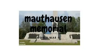 MAUTHAUSEN MEMORIAL