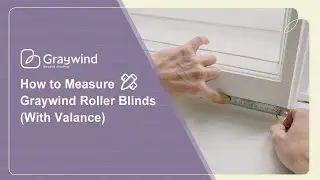 How to Measure | Graywind Roller Blinds With Valance