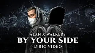 Alan X Walkers - By Your Side (Lyric Video)