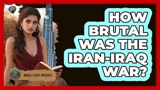 How Brutal Was The Iran-Iraq War? - Middle East Insights