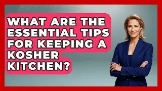 What Are the Essential Tips for Keeping a Kosher Kitchen? - The Kosher Way