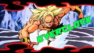 AMV DBZ BROLY |[ OVERCLOCK ]|.Action