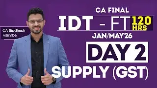IDT - CA Final: Day 2 - 120 Hrs FT Batch | Introduction to GST | CA Siddhesh Valimbe