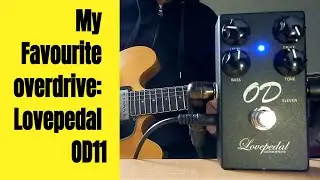 My Favourite Overdrive Pedal: Lovepedal OD11