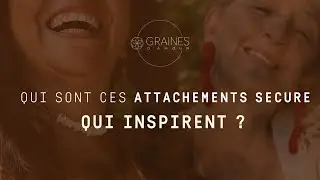 Quel est cet attachement secure qui inspire ?