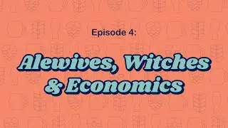 Ep 4: Alewives, Witches & Economics