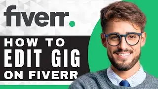 How to Edit a Gig on Fiverr | Fiverr Tutorial (2025)
