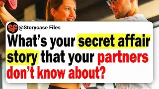 What&rsquo;s Your Secret Affair Story That Your Partners Don&rsquo;t Know About? | Reddit Stories