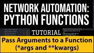 Network Automation Tutorial: Python Functions and how to pass arguments *args and **kwargs example