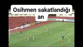 OSİMHEN SAKATLANMA ANI #nijerya #galatasaray 