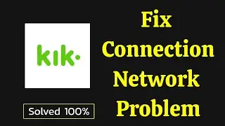 Fix Kik App Network Connection Problem on Android | Network Connection Problem solve