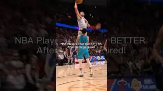 NBA Players That Got BETTER After Getting Injured! #shorts