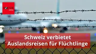 Schweiz versch&auml;rft Reisebestimmungen f&uuml;r Fl&uuml;chtlinge