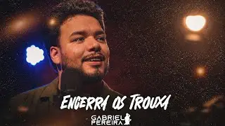 Gabriel Pereira - Encerra Os Trouxa | (Clipe Oficial)
