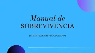 MANUAL DE SOBREVIV&Ecirc;NCIA - Pr. Augusto C&eacute;sar Pinheiro - IPI GILEADE