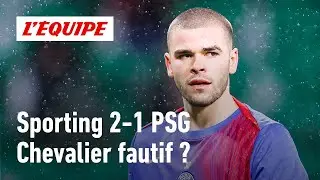 Sporting 2-1 PSG : Lucas Chevalier est-il le responsable de cette défaite ? Le débrief