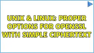 Unix & Linux: Proper options for openssl with simple ciphertext (2 Solutions!!)