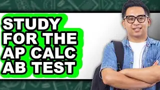 How to Study for the Ap Calc Ab Test (updated)