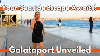 Istanbul, Turkey&rsquo;s Galataport 4K Explore the Elegance of the City&rsquo;s Premier Waterfront Destination