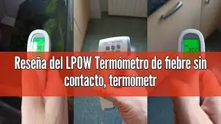 Rese&ntilde;a del LPOW Term&oacute;metro de fiebre sin contacto, term&oacute;metro digital de infrarrojos para la frente