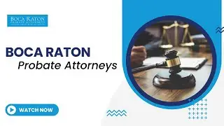 Boca Raton Probate Attorneys - Probate Attorney Boca Raton, US | Boca Raton Probate Attorneys