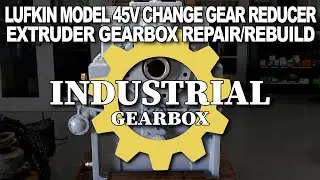 Lufkin Model 45V  Extruder Gearbox Repair Rebuild IGB