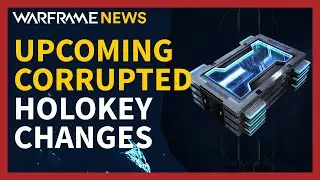 Upcoming Warframe Corrupted Holokey Changes
