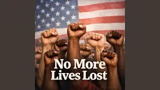 No More Lives Lost: An Anthem for Unity