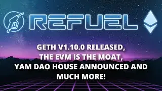 Вышел Geth v1.10.0, EVM &mdash; это ров и многое другое &mdash; The Daily Gwei Refuel #70 &mdash; Обновления Ethereum