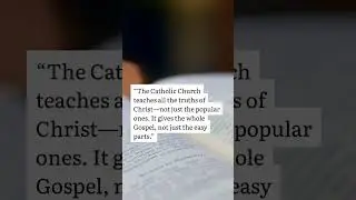 ✝️ The Whole Gospel&mdash;Not Just the Easy Parts | Why the Catholic Church Tells the Hard Truths