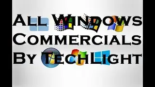 All Windows Commercials | TechLight