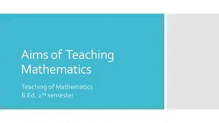 Aims of Teaching Mathematics| Teaching of Mathematics B.Ed. 2nd semester