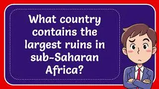 What country contains the largest ruins in sub-Saharan Africa?
